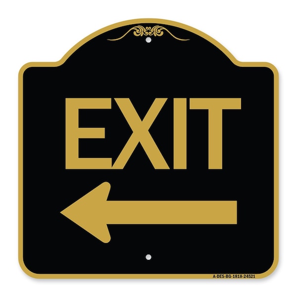 Designer Series Sign-Exit W/ Left Arrow, Black & Gold Aluminum Sign, 18" H, 18" L, BG-1818-24521